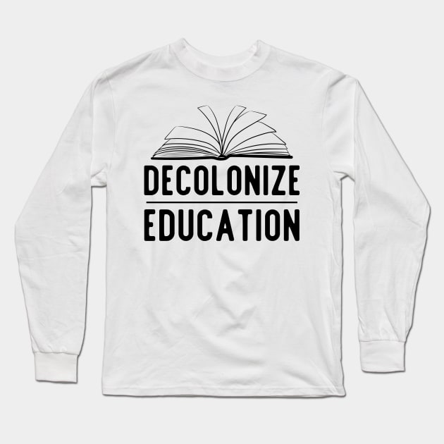 Decolonize education Long Sleeve T-Shirt by surly space squid